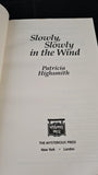 Patricia Highsmith - Slowly, Slowly in the Wind, Mysterious Press, 1987, Paperbacks