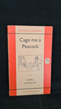 Noel Langley - Cage me a Peacock, Penguin Books, 1960, Paperbacks