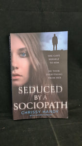 Chrissy Handy - Seduced By A Sociopath, HarperElement, 2022, Paperbacks