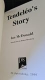 Ian McDonald - Tendeleo's Story, PS Publishing, 2000, First Edition, Limited, Signed