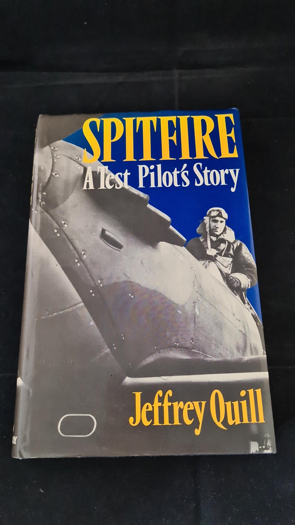 Jeffrey Quill - Spitfire, A Test Pilot's Story, John Murray, 1984, Signed