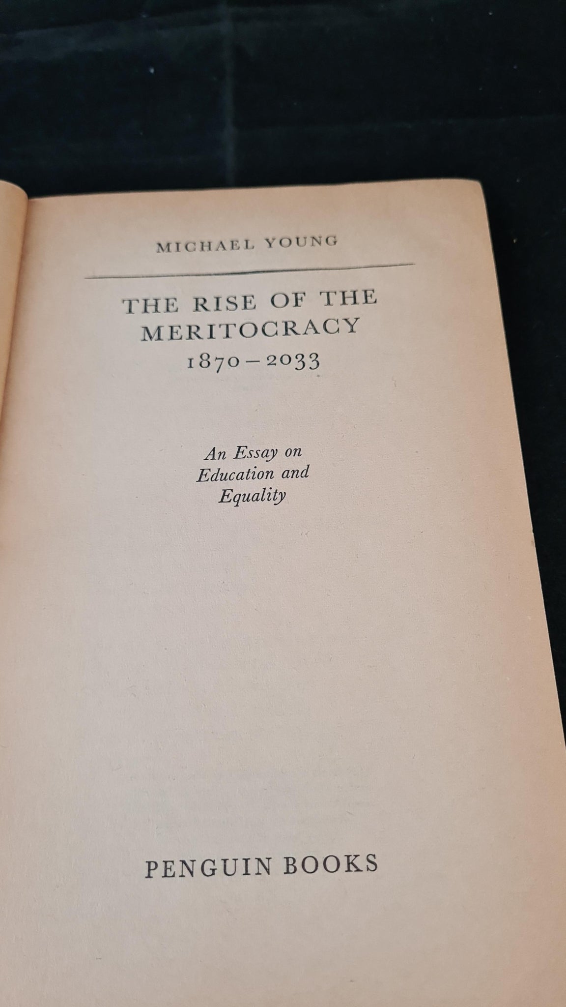 Michael Young - The Rise of the Meritocracy 1870-2033, Penguin Books, –  Richard Dalby's Library
