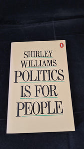 Shirley Williams - Politics Is For People, Penguin Books, 1981, Paperbacks