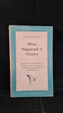 Gordon Childe - What Happened in History, Penguin Books, 1952, Paperbacks