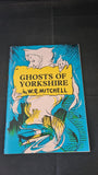 W R Mitchell - Ghosts of Yorkshire, Dalesman Books, 1982