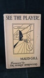 Maud Gill - See The Players, George Ronald, 1948, Signed