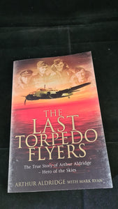 Arthur Aldridge - The Last Torpedo Flyers, Simon & Schuster, 2014, Paperbacks