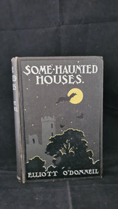 Elliott O'Donnell - Some Haunted Houses of England & Wales, Eveleigh Nash, 1908