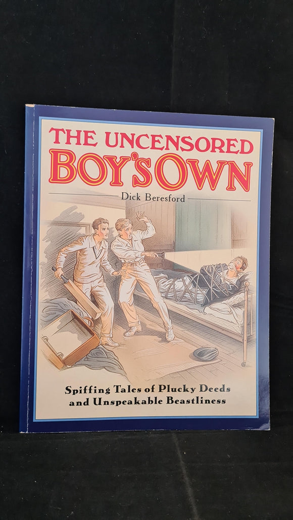 Dick Beresford - The Uncensored Boy's Own, Macdonald, 1991, Paperbacks