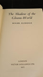 Roger Eldridge - The Shadow of the Gloom-World, Victor Gollancz, 1977, First Edition