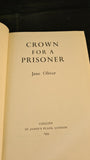 Jane Oliver - Crown For A Prisoner, Collins, 1953, First Edition