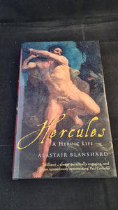 Alastair Blanshard - Hercules A Heroic Life, Granta Books, 2005