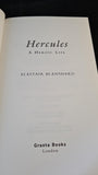 Alastair Blanshard - Hercules A Heroic Life, Granta Books, 2005