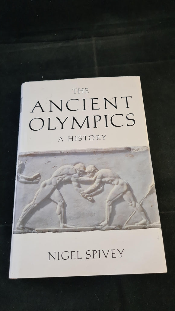 Nigel Spivey - The Ancient Olympics, A History, Oxford University Press, 2004
