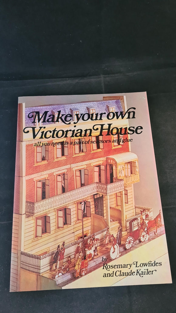 Rosemary Lowndes & Claude Kailer - Make Your Own Victorian House, Angus, 1980