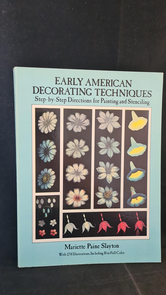 Mariette Paine Slayton - Early American Decorating Techniques, Dover Publications, 1988