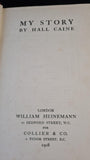 Hall Caine - My Story, William Heinemann, 1908, First Edition