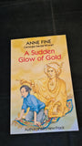 Anne Fine - A Sudden Glow of Gold, Mammoth, 2000, Paperbacks