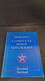 Raymond Buckland - Complete Book of Witchcraft, Llewellyn Publications, 1991