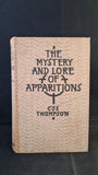 C J S Thompson - The Mystery and Lore of Apparitions, Harold Shaylor, 1930, First Edition