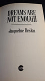 Jacqueline Briskin - Dreams Are Not Enough, Bantam Press, 1987
