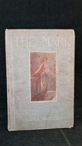 Aquila Kempster - The Mark, Doubleday, Page & Co. 1903