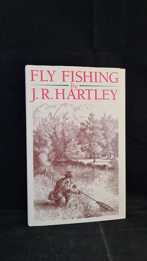 J R Hartley - Fly Fishing, Stanley Paul, 1991