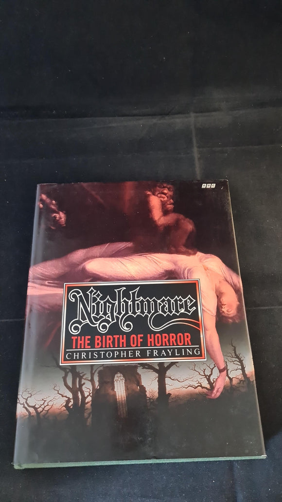Christopher Frayling - Nightmare, The Birth of Horror, BBC Books, 1996, First Edition