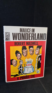 Joe Haines - Malice in Wonderland, Robert Maxwell v Private Eye, Macdonald, 1986