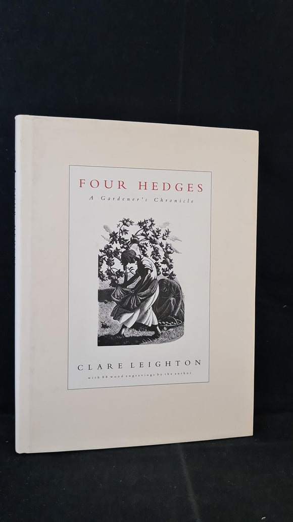 Clare Leighton - Four Hedges, A Gardener's Chronicle, Sumach Press, 1991
