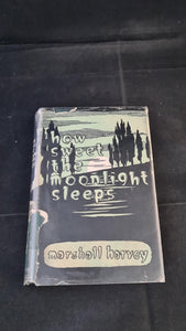 Marshall Harvey - How Sweet The Moonlight Sleeps, Rider, 1951, Signed, First Edition