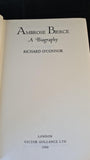 Richard O'Connor - Ambrose Bierce, A Biography, Victor Gollancz, 1967