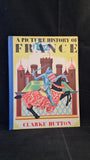 Clarke Hutton - A Picture History of France, Oxford University Press, 1951