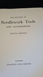 Sylvia Groves - The History of Needlework Tool & Accessories, Country Life, 1966, First Edition