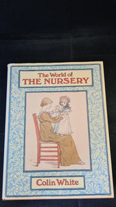 Colin White - The World of The Nursery, Herbert Press, 1984, First Edition