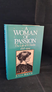 Julia Briggs - A Woman of Passion, The Life of E Nesbit, Hutchinson, 1987, First Edition