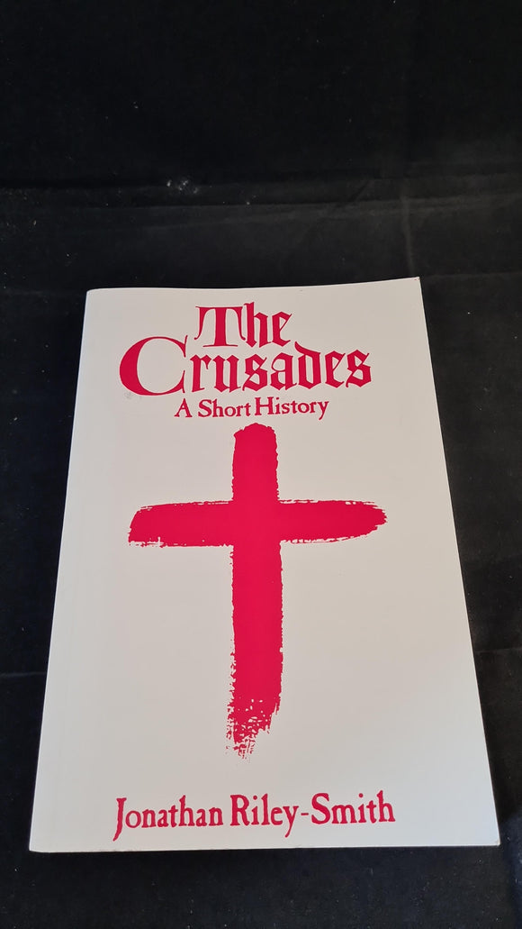 Jonathan Riley-Smith - The Crusades, A Short History, Athlone Press, 1996, Paperbacks
