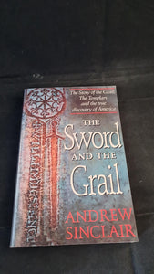 Andrew Sinclair - The Sword & The Grail, Century, 1993, Paperbacks