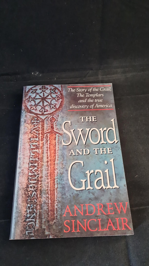 Andrew Sinclair - The Sword & The Grail, Century, 1993, Paperbacks