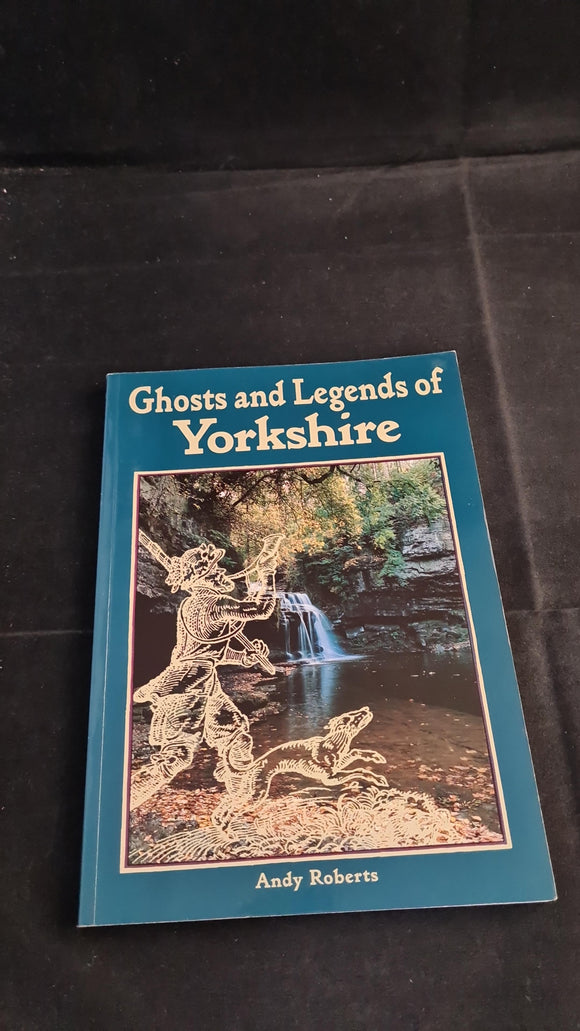Andy Roberts - Ghosts & Legends of Yorkshire, Jarrold Publishing, 1997, Paperbacks