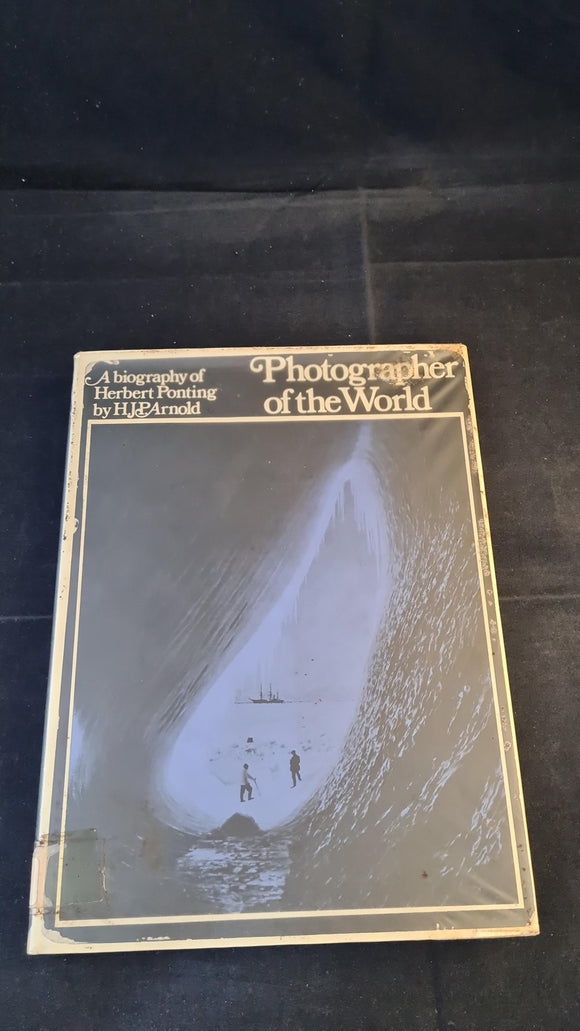 H J P Arnold - Photographer of the World, Herbert Ponting, Hutchinson, 1969
