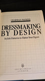 Charmian Watkins - Dressmaking by Design, Ebury Press, 1988