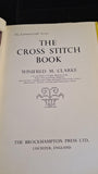 Winifred M Clarke - The Cross Stitch Book, Brockhampton Press, no date