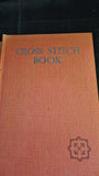 Winifred M Clarke - The Cross Stitch Book, Brockhampton Press, no date