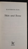 Kathryn Fox - Skin and Bone, Hodder & Stoughton, 2008, Paperbacks