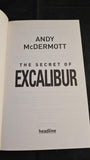 Andy McDermott - The Secret of Excalibur, Headline, 2009,Paperbacks