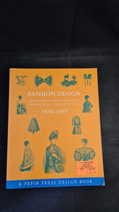 Fashion Design 1850 - 1895, Pepin Press Design Book, 1997