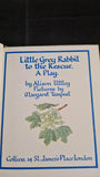 Alison Uttley - Little Grey Rabbit To The Rescue, Collins, 1945, A Play