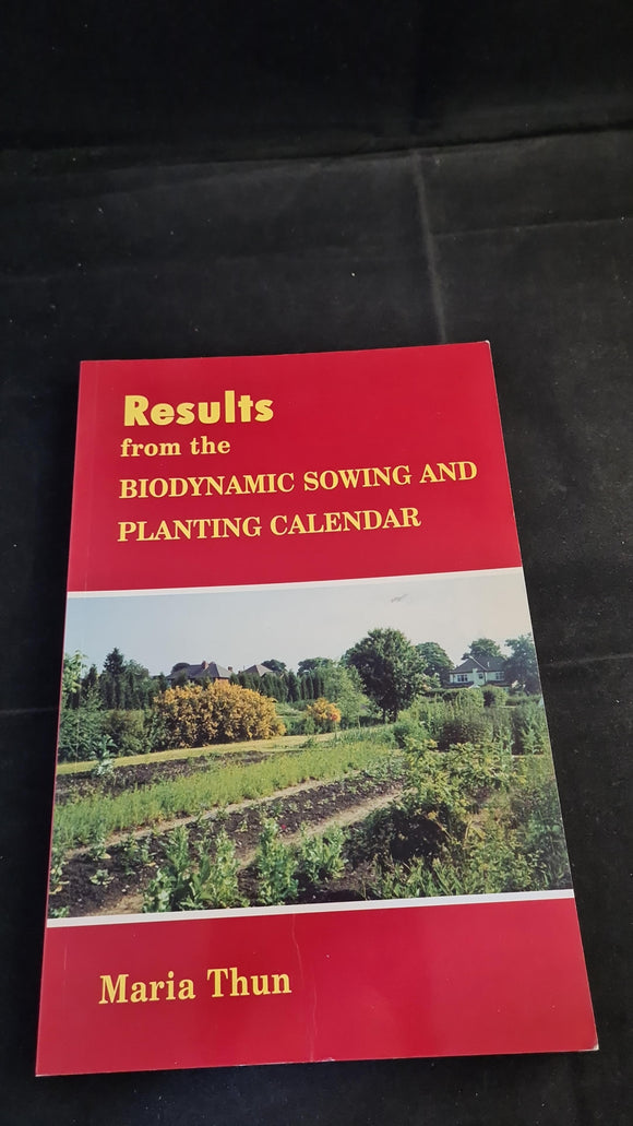 Maria Thun - Results from the Biodynamic Sowing & Planting Calendar, Floris Books, 2003