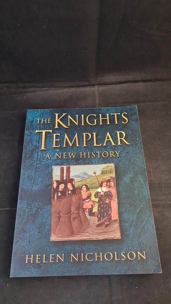 Helen Nicholson - The Knights Templar, A New History, Sutton Publishing, 2002